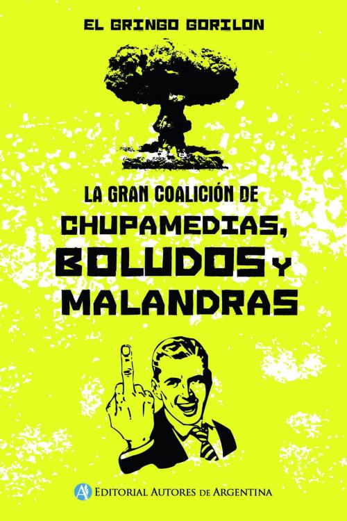 Cover of the book La gran coalición de chupamedias, boludos y malandras by Roberto Travesani, Editorial Autores de Argentina