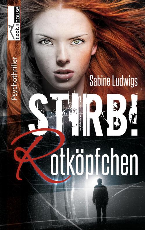 Cover of the book Stirb! Rotköpfchen by Sabine Ludwigs, bookshouse