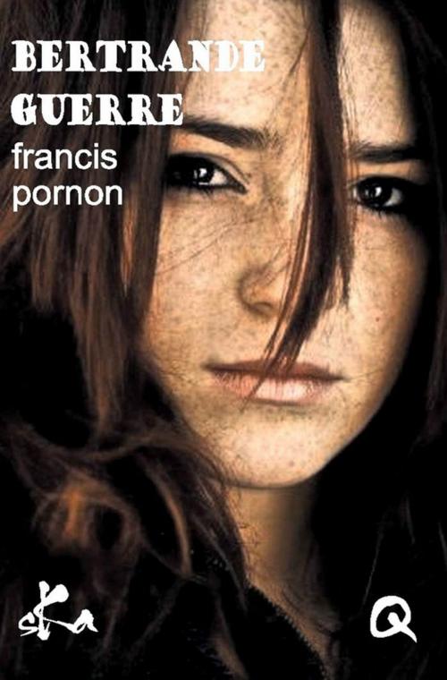 Cover of the book Bertrande Guerre by Francis Pornon, SKA