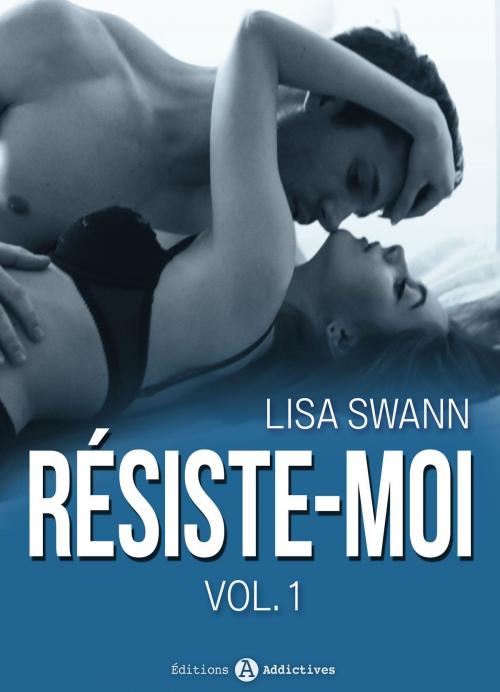 Cover of the book Résiste-moi, vol. 1 by Lisa Swann, Editions addictives