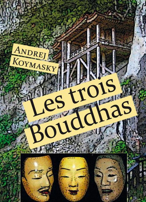 Cover of the book Les trois Bouddhas by Andrej Koymasky, Éditions Textes Gais