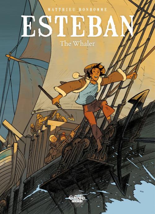Cover of the book Esteban - Volume 1 - The Whaler by Matthieu Bonhomme, EUROPE COMICS