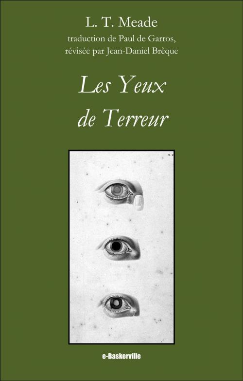 Cover of the book Les Yeux de Terreur by L. T. Meade, Paul de Garros (traducteur), Jean-Daniel Brèque (traducteur), e-Baskerville