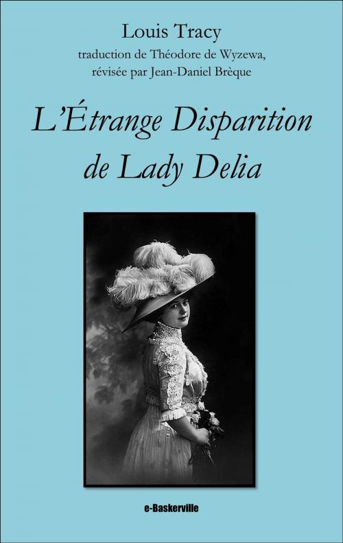 Cover of the book L'Etrange Disparition de Lady Delia by Louis Tracy, Théodore de Wyzewa (traducteur), Jean-Daniel Brèque (traducteur), e-Baskerville