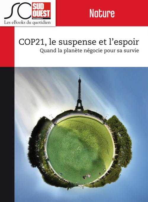 Cover of the book COP21, le suspense et l'espoir by Journal Sud Ouest, Jean-Denis Renard, Journal Sud Ouest