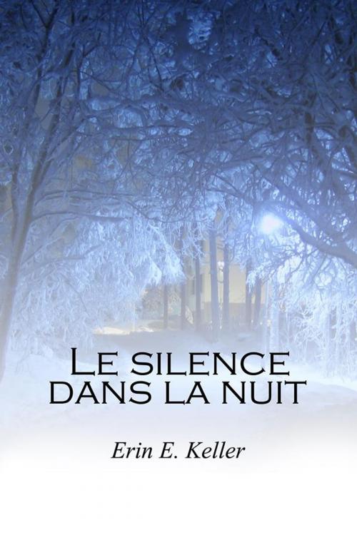 Cover of the book Le silence dans la nuit by Erin E. Keller, Juno Publishing