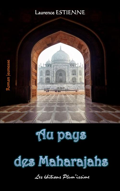 Cover of the book Au pays des Maharajahs by Laurence Estienne, Les éditions Plum'issime