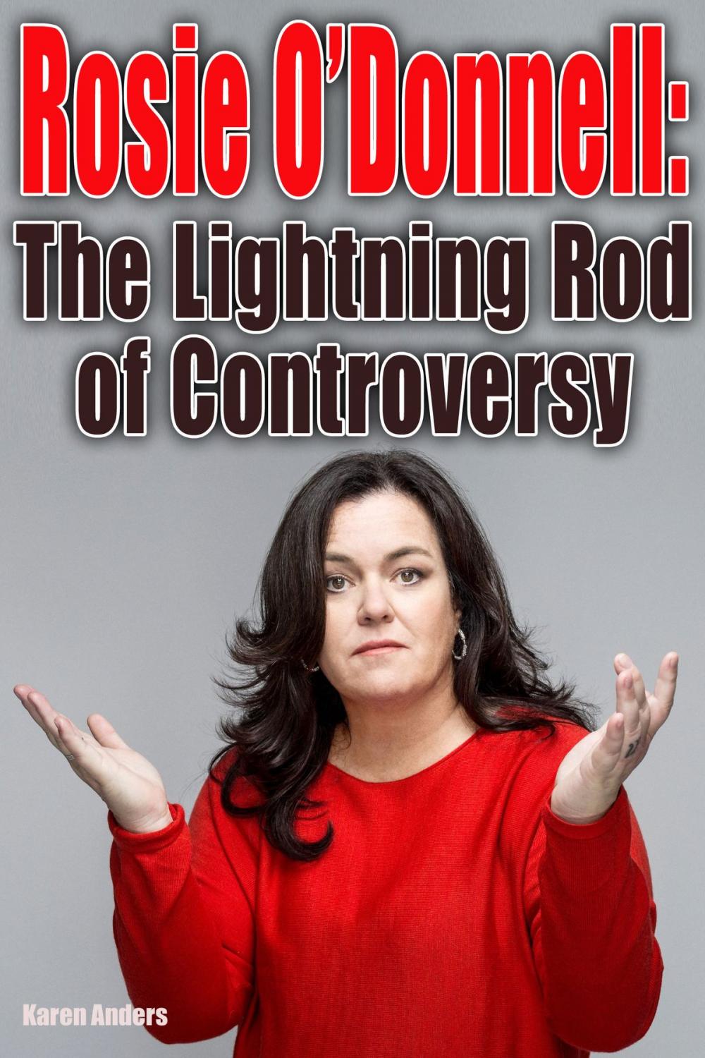 Big bigCover of Rosie O’Donnell: The Lightning Rod of Controversy