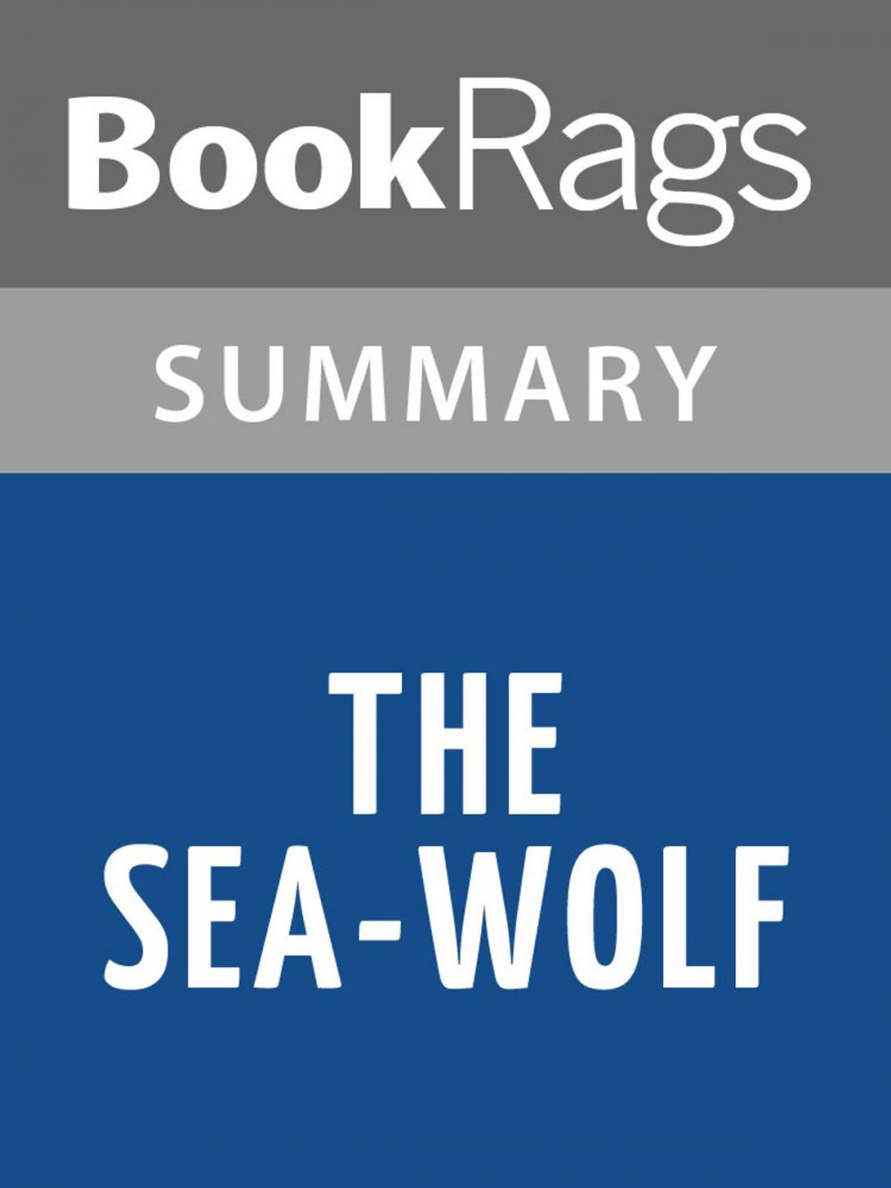 Big bigCover of The Sea-Wolf by Jack London Summary & Study Guide