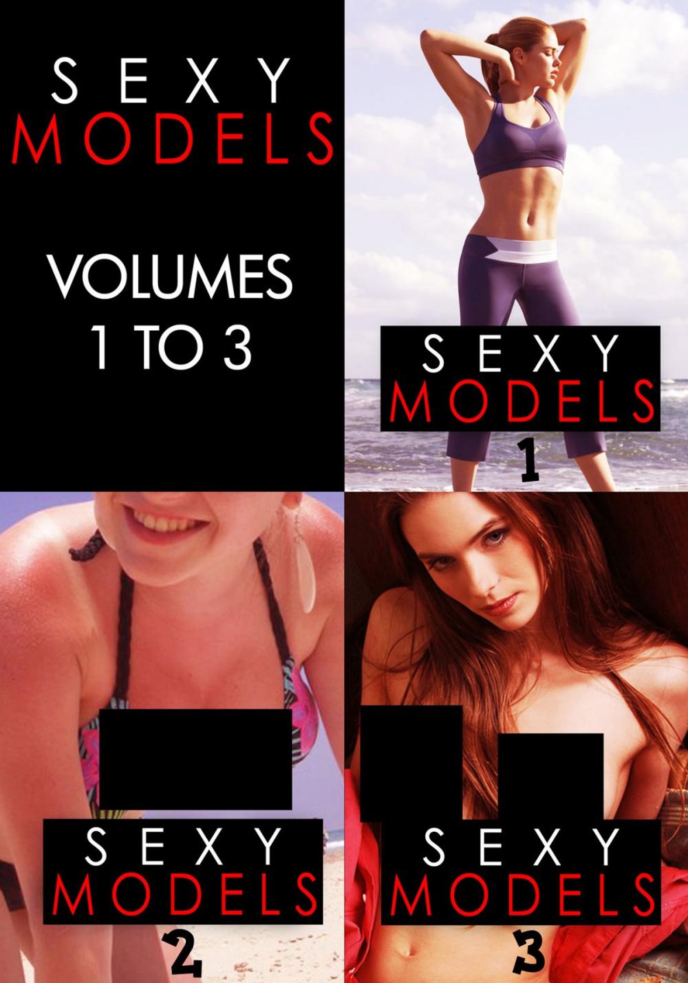 Big bigCover of Sexy Models Collection 1 - Volumes 1 to 3 - An erotic photo book