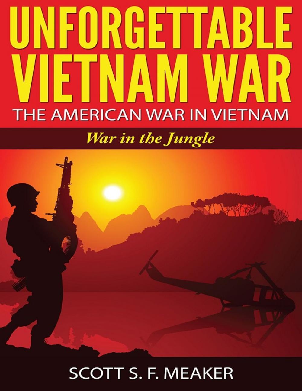 Big bigCover of Unforgettable Vietnam War: The American War in Vietnam - War in the Jungle