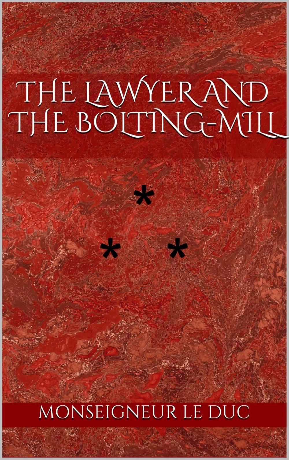 Big bigCover of THE LAWYER AND THE BOLTING-MILL
