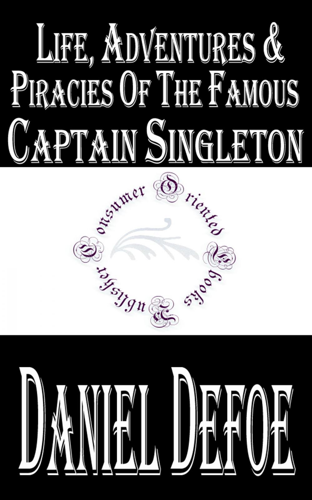 Big bigCover of Life, Adventures and Piracies of the Famous Captain Singleton (Annotated)