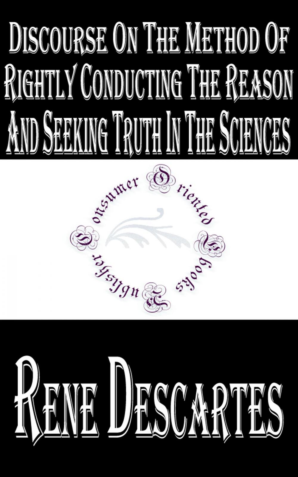 Big bigCover of Discourse on the Method of Rightly Conducting the Reason and Seeking Truth in the Sciences