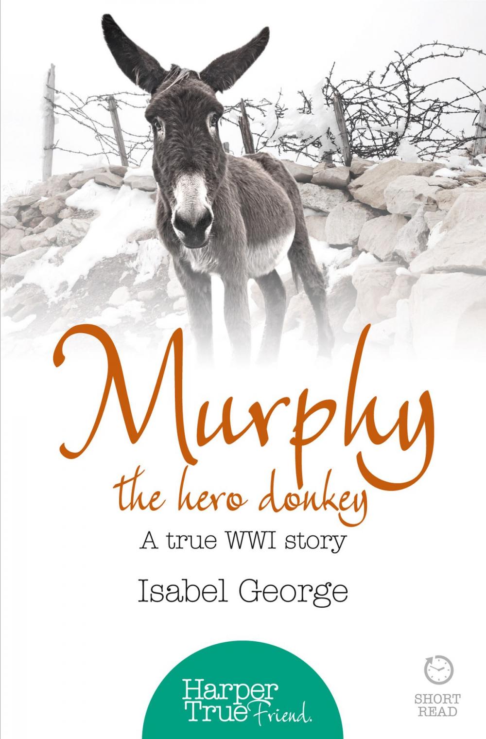 Big bigCover of Murphy the Hero Donkey: A true WW1 story (HarperTrue Friend – A Short Read)