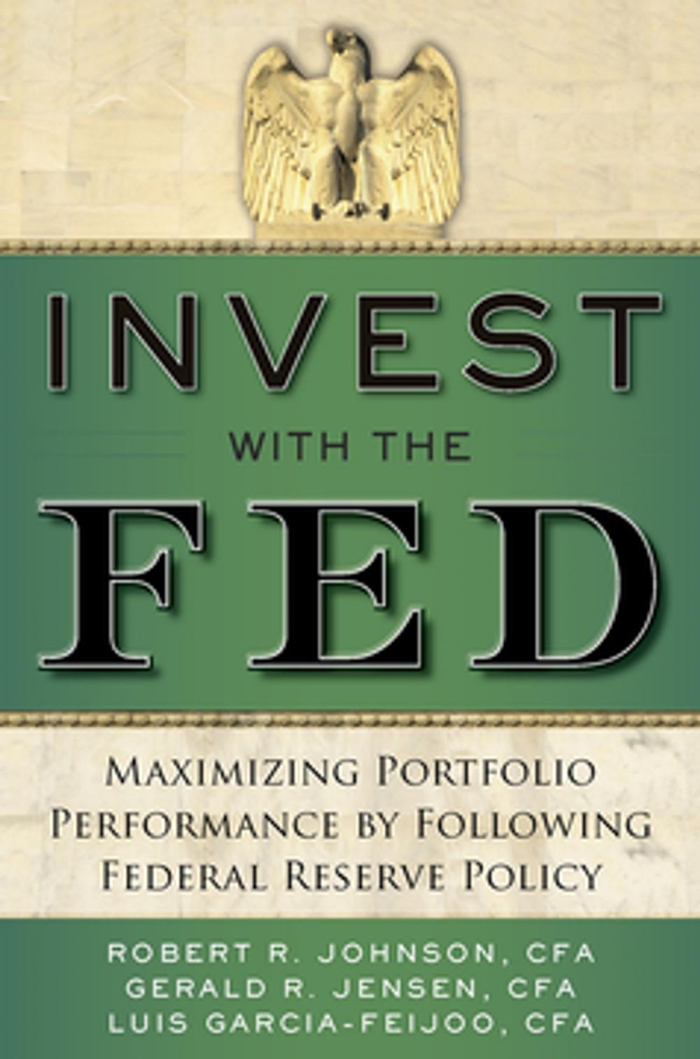 Big bigCover of Invest with the Fed: Maximizing Portfolio Performance by Following Federal Reserve Policy