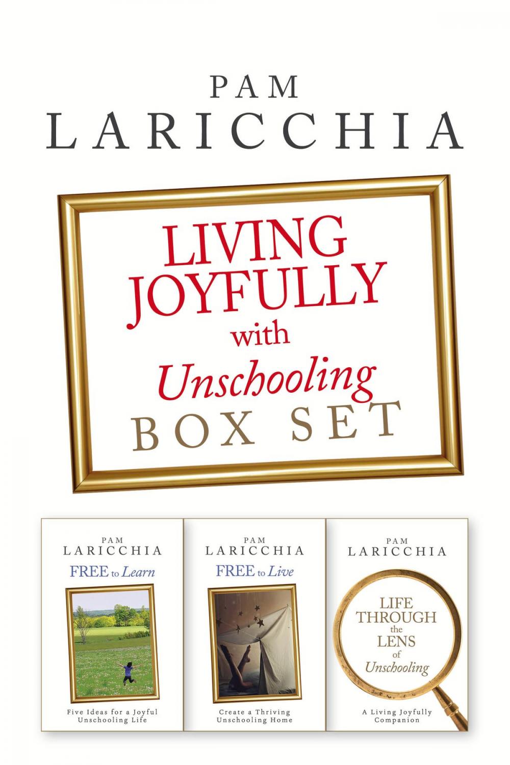 Big bigCover of Living Joyfully with Unschooling Box Set