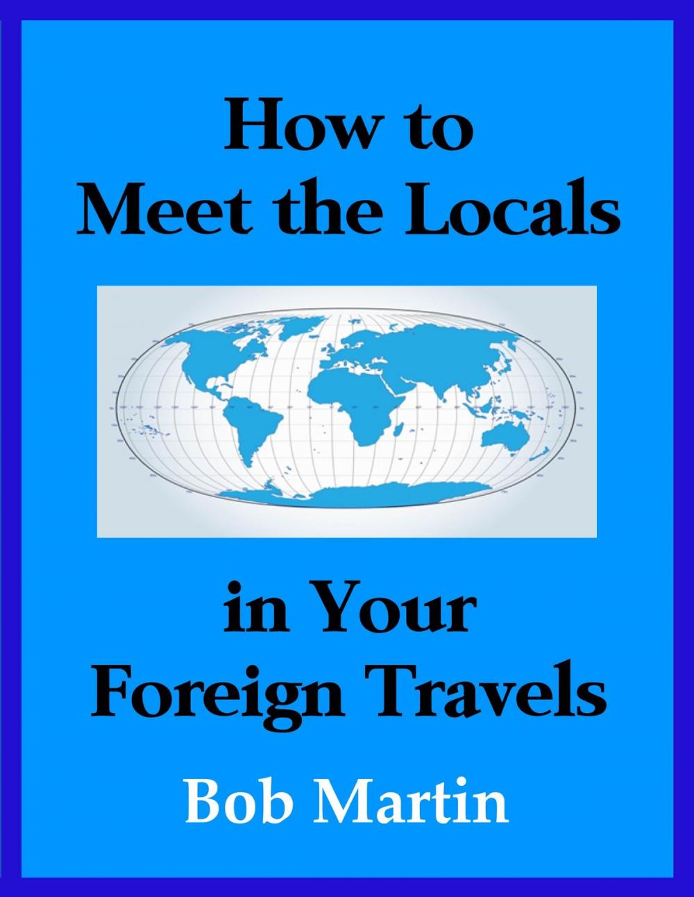 Big bigCover of How to Meet the Locals in Your Foreign Travels