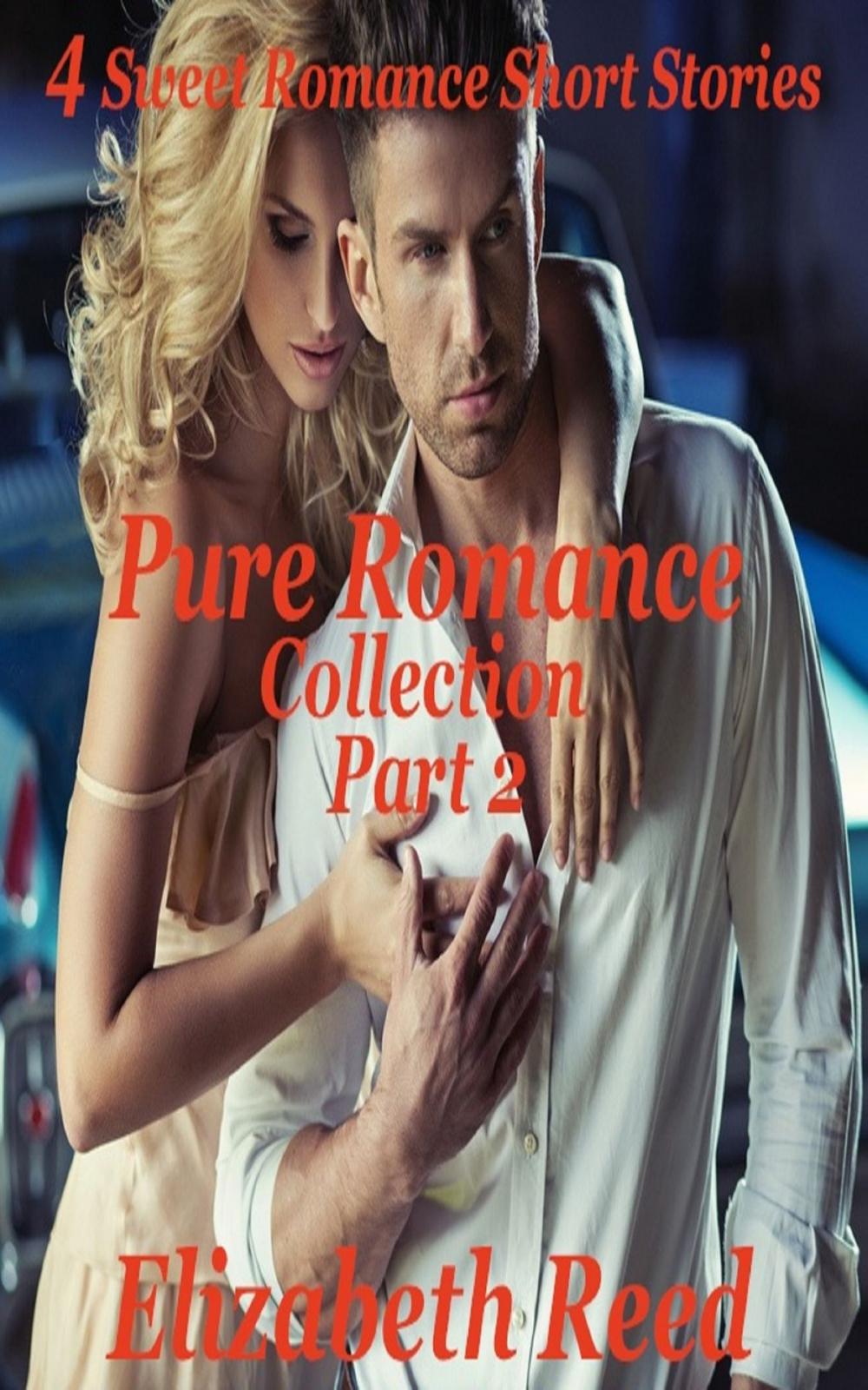 Big bigCover of The Pure Romance Collection Part 2: 4 Sweet Romance Short Stories