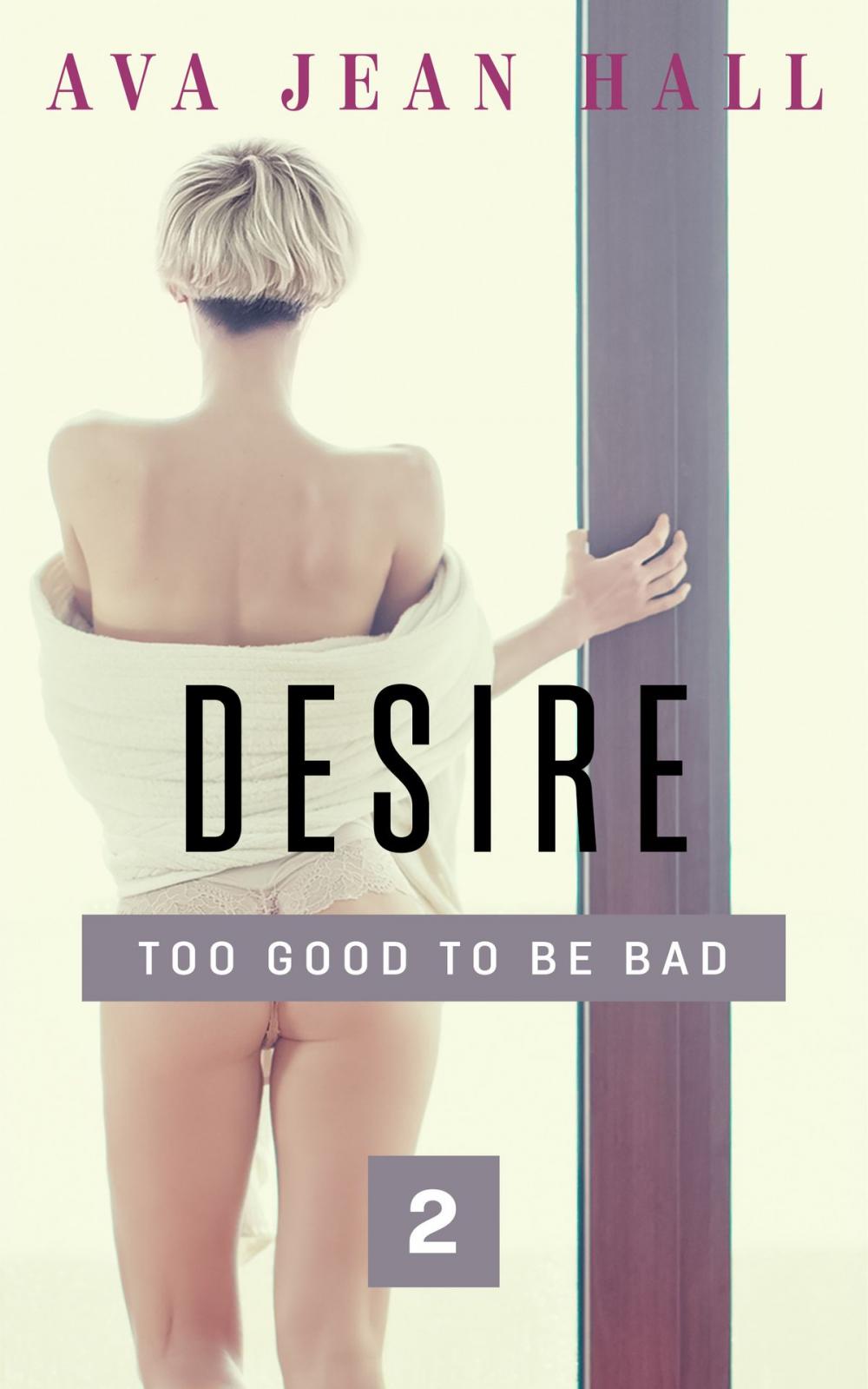 Big bigCover of Desire: Too Good to Be Bad