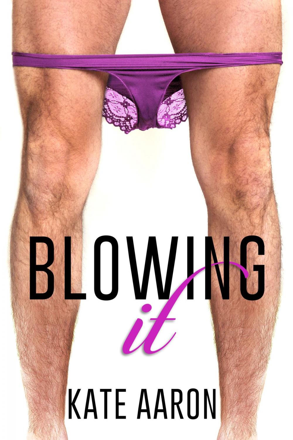 Big bigCover of Blowing It (Blowing It, #1)