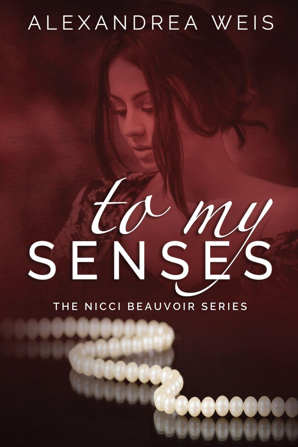 Big bigCover of To My Senses The Nicci Beauvoir Series Book 1