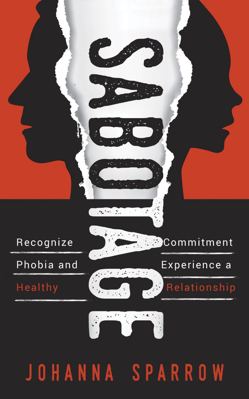 Big bigCover of Sabotage; Recognize Commitment Phobia and Experience a Healthy Relationship