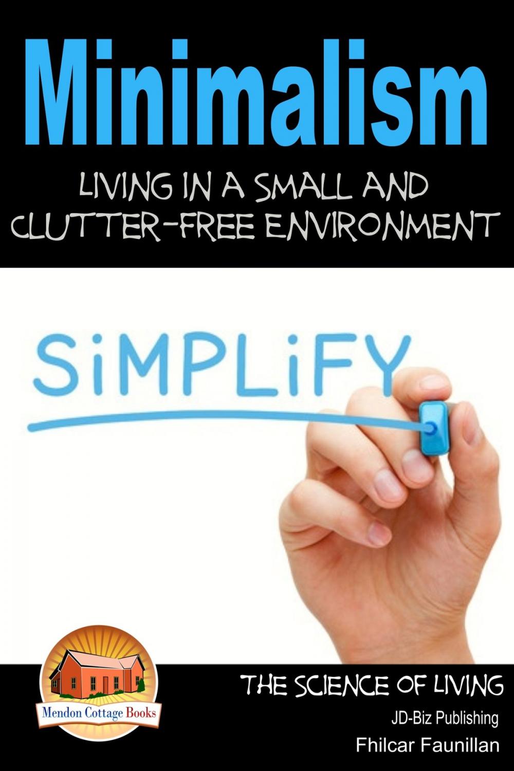 Big bigCover of Minimalism: Living in a Small and Clutter-Free Environment
