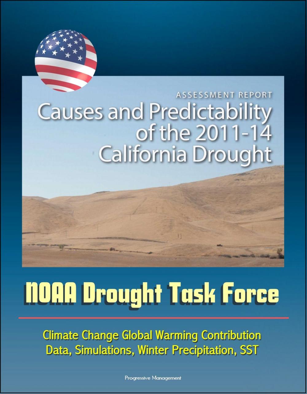Big bigCover of Assessment Report: Causes and Predictability of the 2011-14 California Drought - NOAA Drought Task Force - Climate Change Global Warming Contribution, Data, Simulations, Winter Precipitation, SST