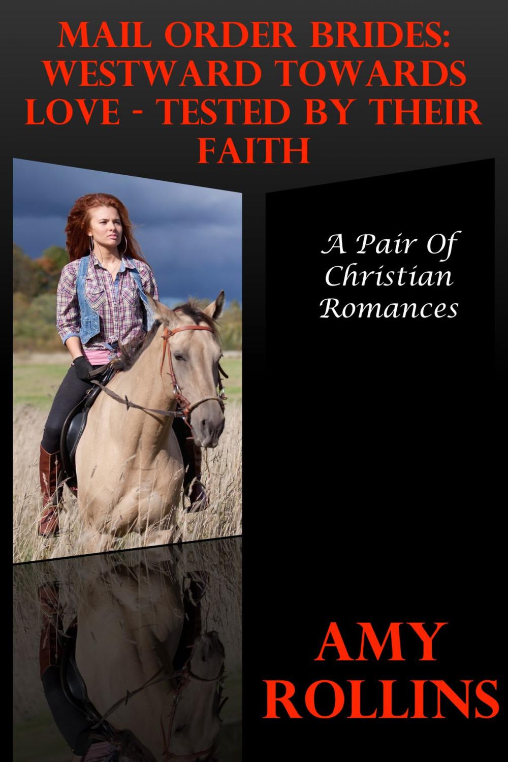 Big bigCover of Mail Order Brides: Westward Towards Love -- Tested By Their Faith (A Pair Of Christian Romances)
