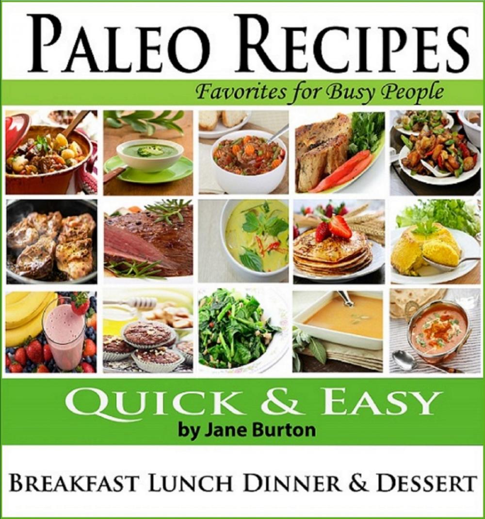 Big bigCover of Paleo Recipes for Busy People: Quick and Easy Breakfast, Lunch, Dinner & Desserts Recipe Book