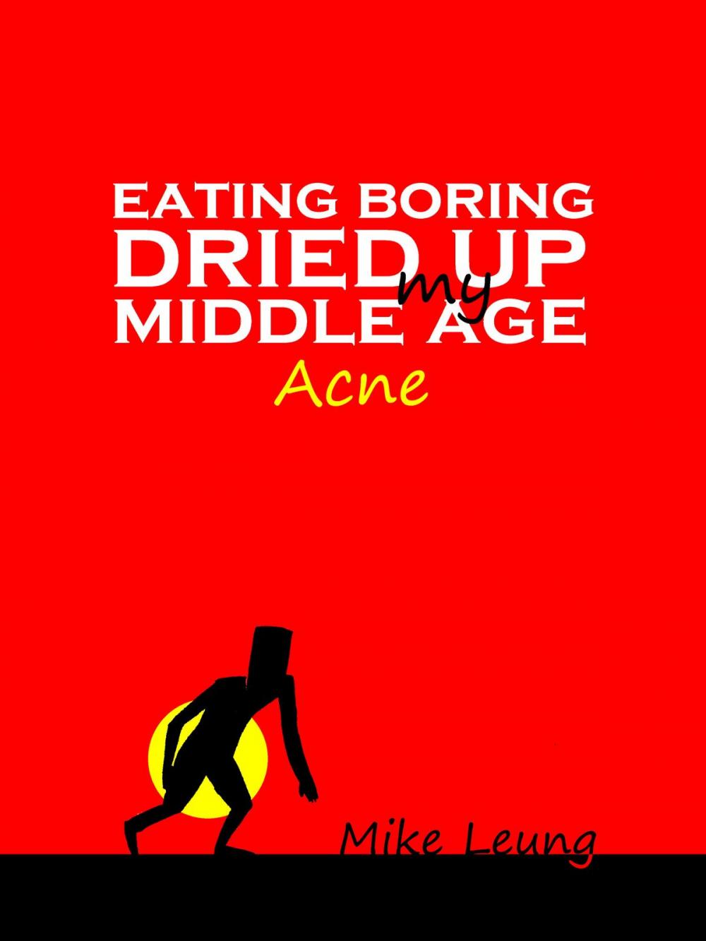 Big bigCover of Eating Boring Dried Up My Middle Age Acne