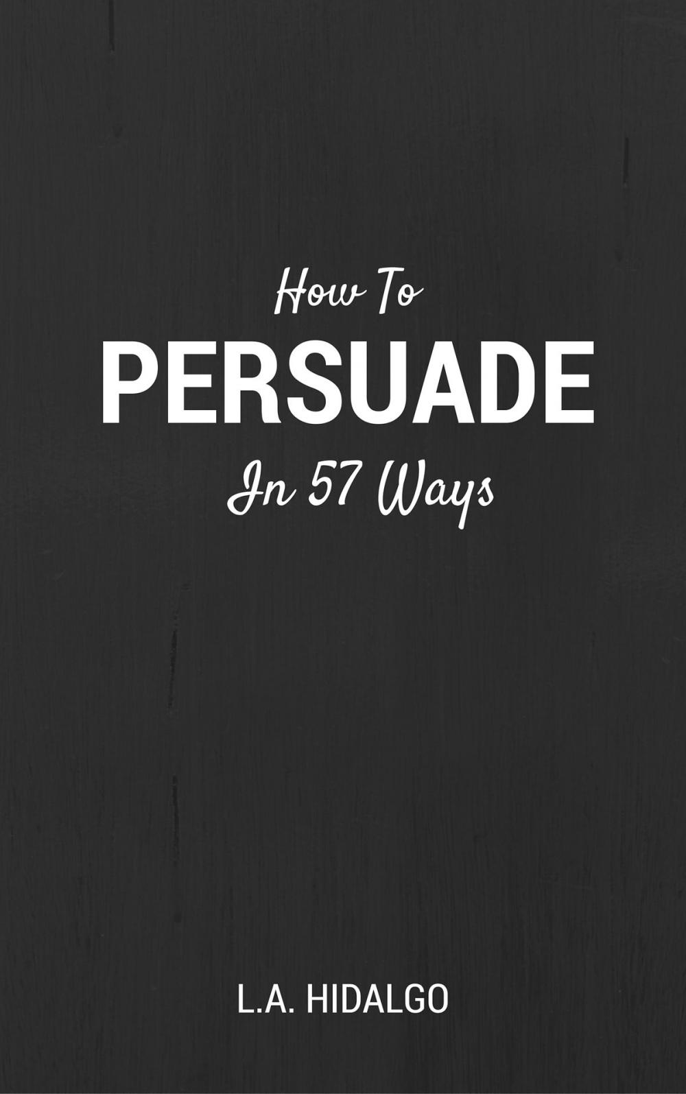 Big bigCover of How To Persuade In 57 Ways