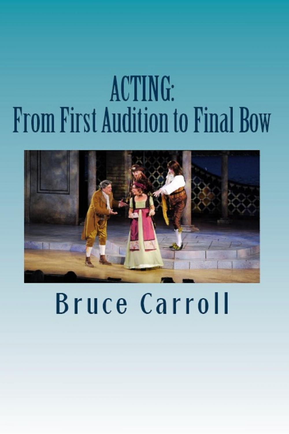 Big bigCover of Acting: From First Audition to Final Bow