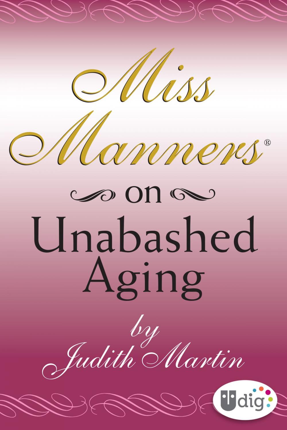 Big bigCover of Miss Manners: On Unabashed Aging