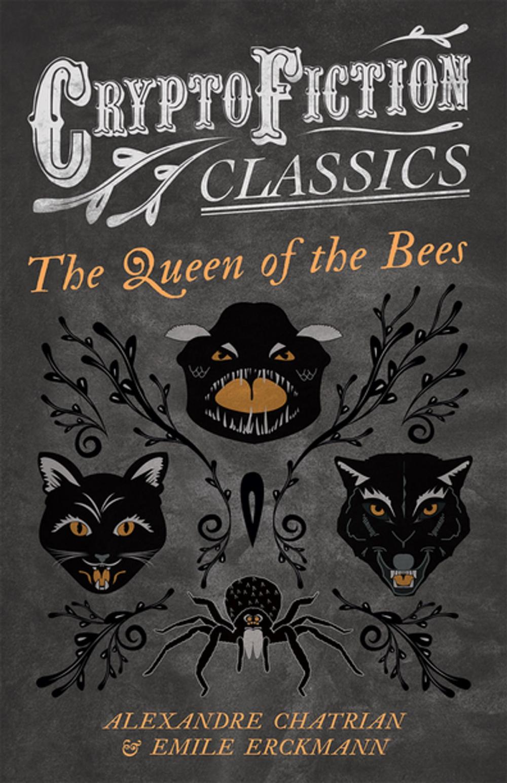 Big bigCover of The Queen of the Bees (Cryptofiction Classics - Weird Tales of Strange Creatures)