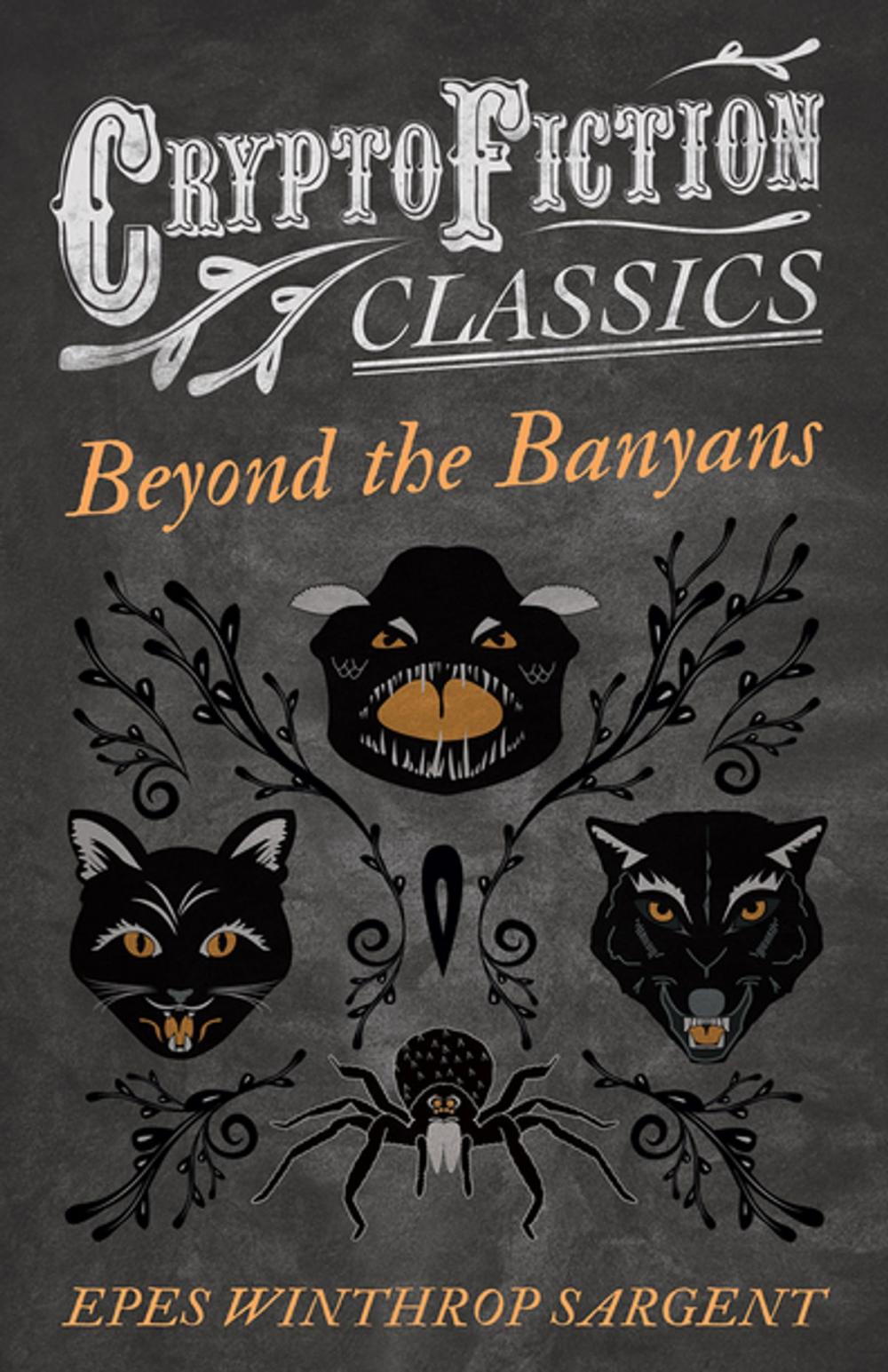 Big bigCover of Beyond the Banyans (Cryptofiction Classics - Weird Tales of Strange Creatures)