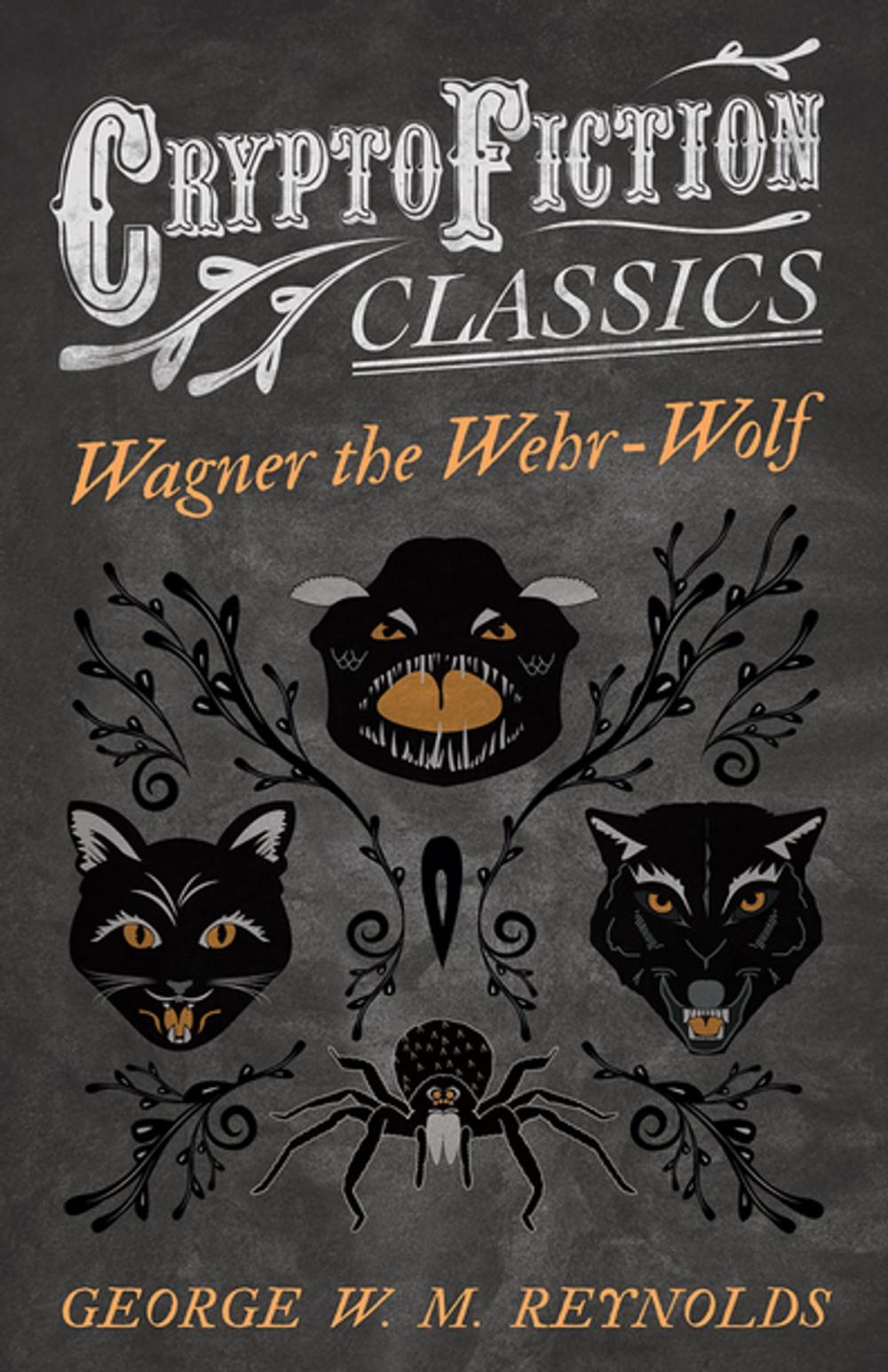 Big bigCover of Wagner the Wehr-Wolf (Cryptofiction Classics - Weird Tales of Strange Creatures)