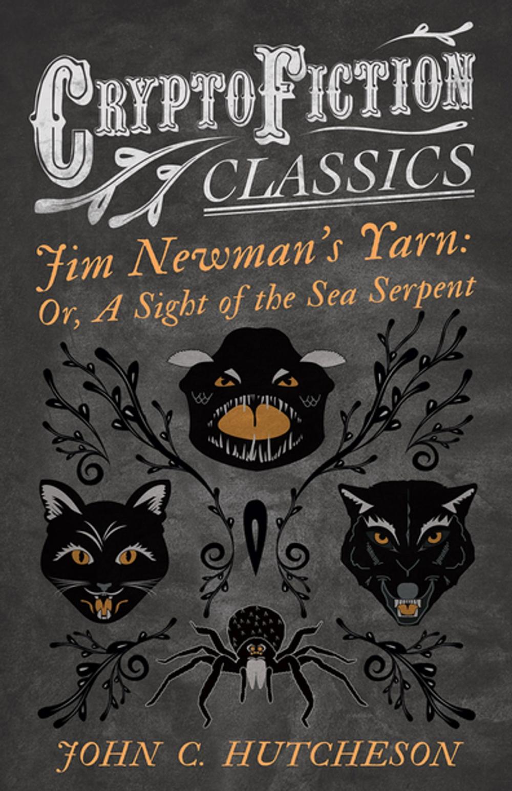 Big bigCover of Jim Newmanâ€™s Yarn: Or, A Sight of the Sea Serpent (Cryptofiction Classics - Weird Tales of Strange Creatures)