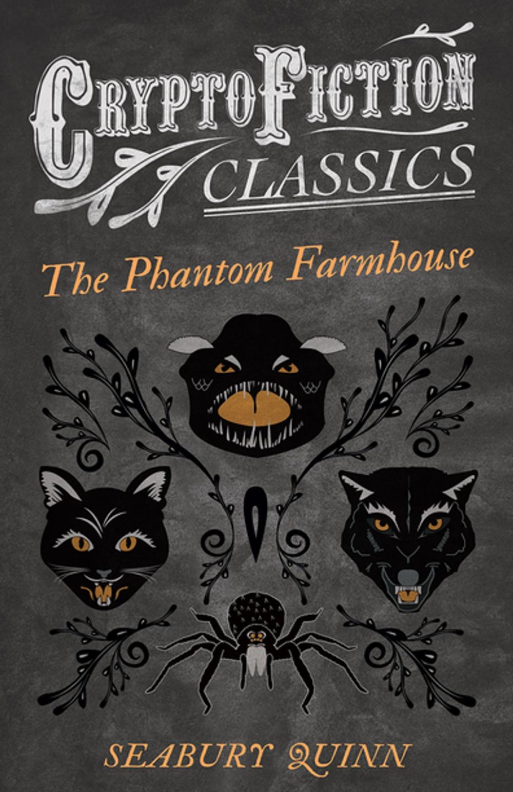 Big bigCover of The Phantom Farmhouse (Cryptofiction Classics - Weird Tales of Strange Creatures)