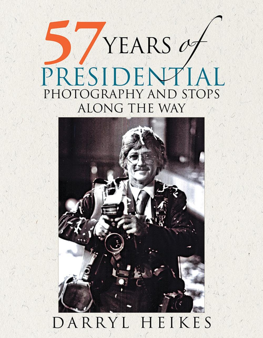 Big bigCover of 57 Years of Presidential Photography and Stops Along the Way