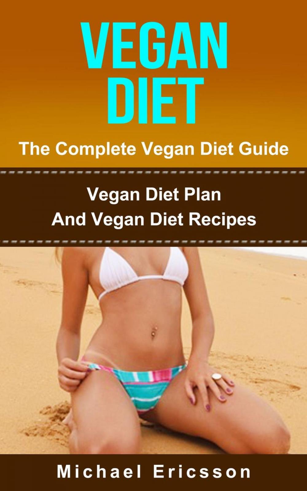 Big bigCover of Vegan Diet - The Complete Vegan Diet Guide: Vegan Diet Plan And Vegan Diet Recipes