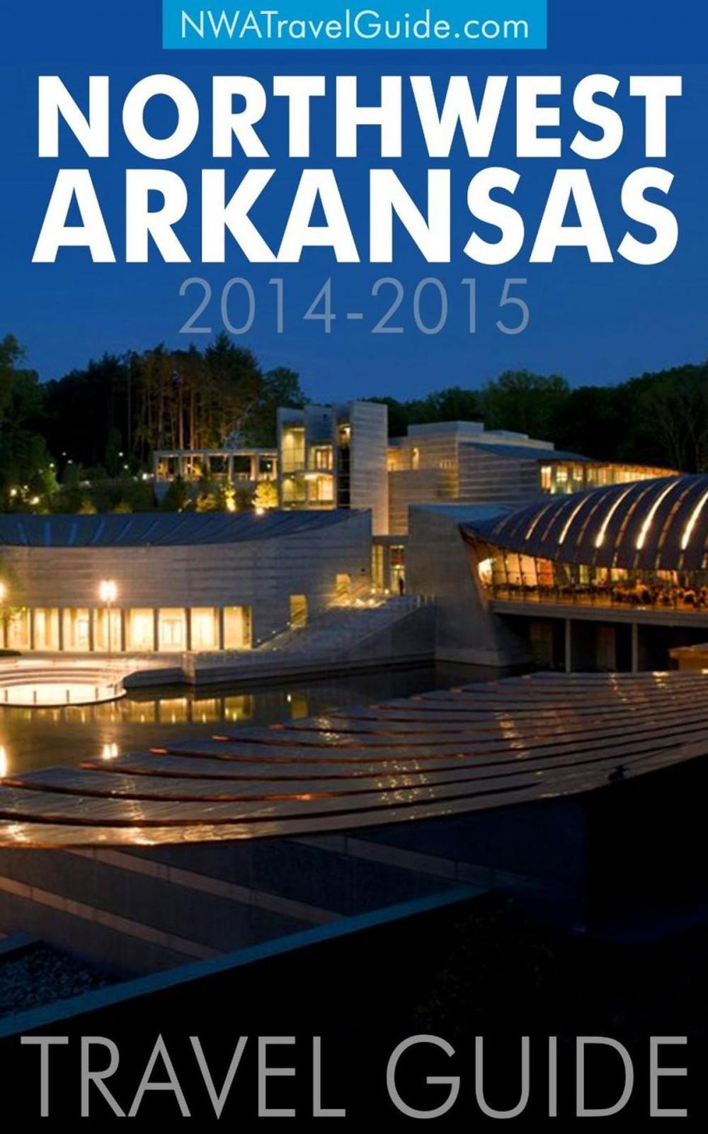 Big bigCover of Northwest Arkansas Travel Guide: (Includes Bentonville, Eureka Springs, Fayetteville, Rogers, Springdale, Siloam Springs)