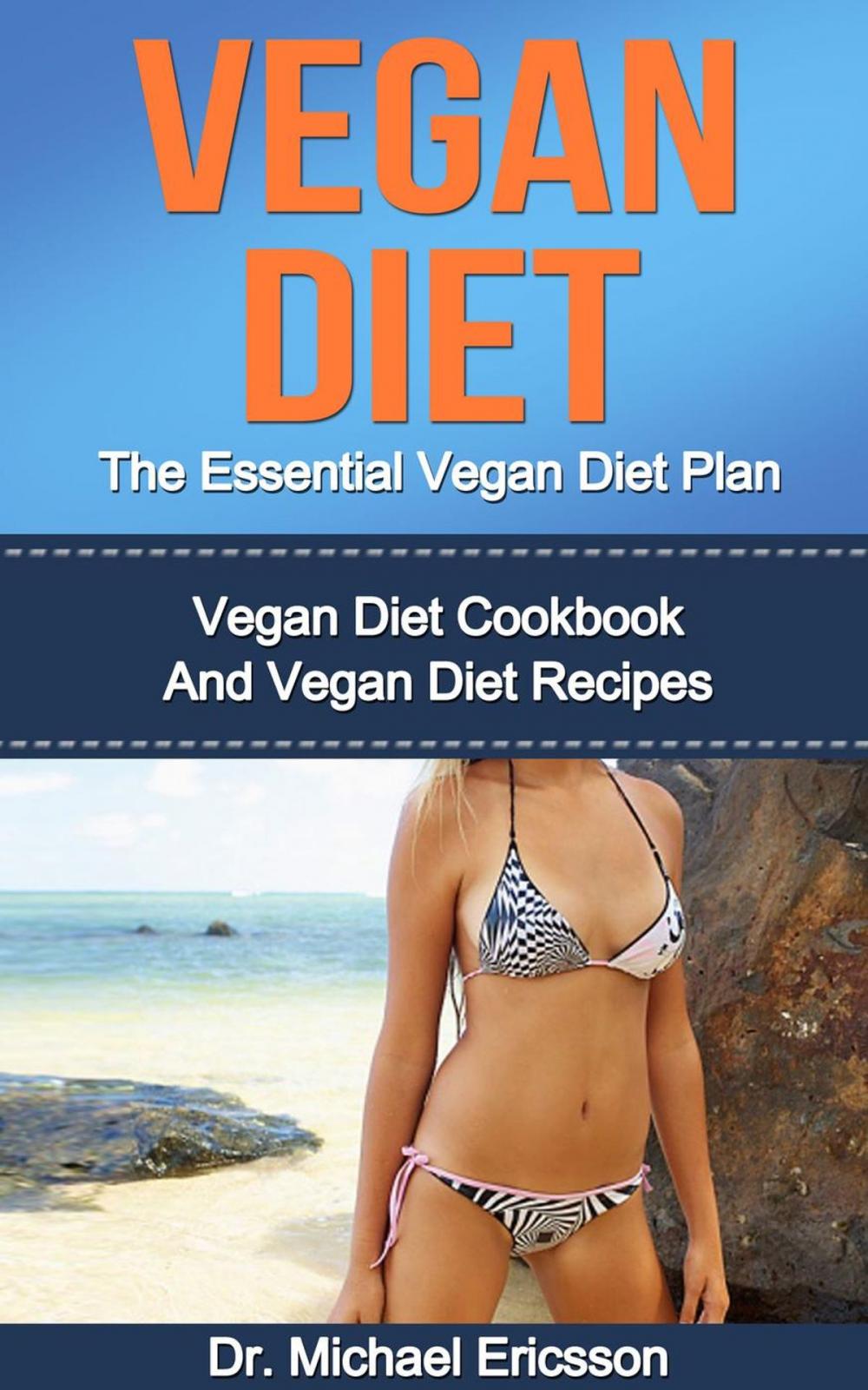 Big bigCover of Vegan Diet: The Essential Vegan Diet Plan: Vegan Diet Cookbook And Vegan Diet Recipes