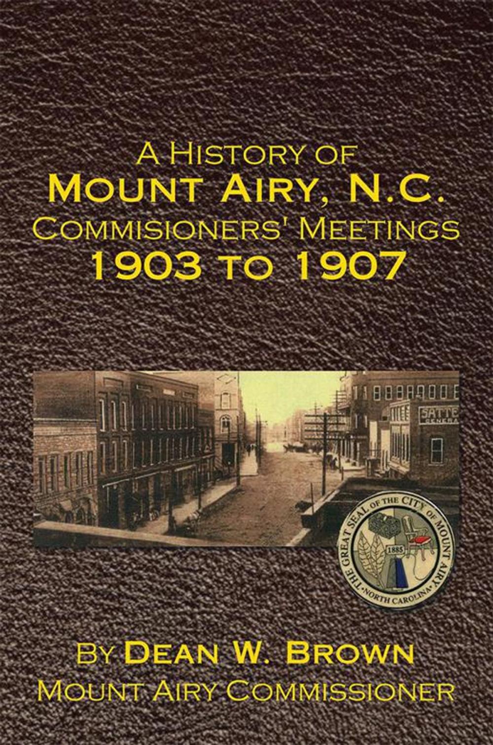 Big bigCover of A History of Mount Airy, N.C. Commisioners' Meetings 1903 to 1907