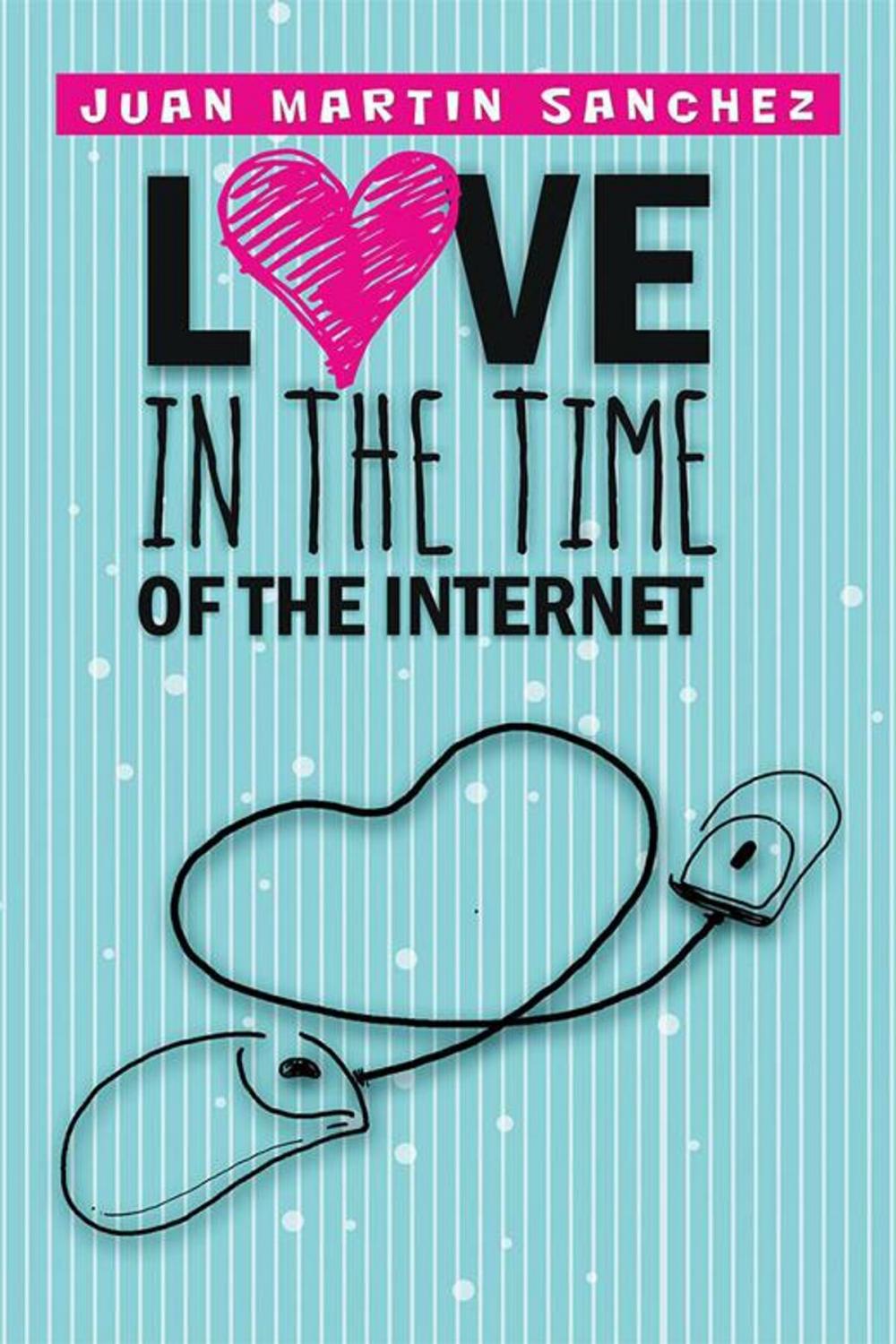 Big bigCover of Love in the Time of the Internet