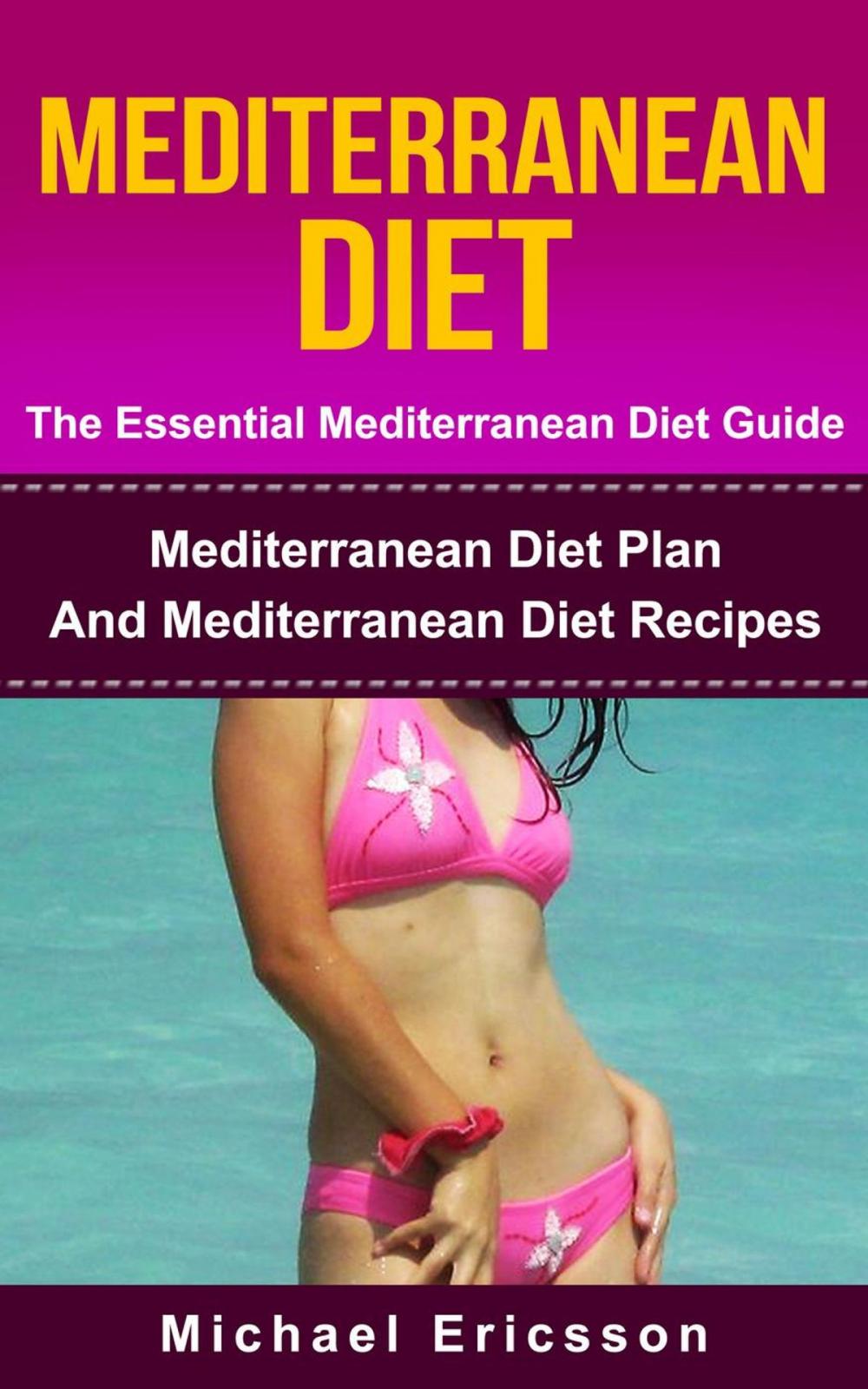 Big bigCover of Mediterranean Diet - The Essential Mediterranean Diet Guide:Mediterranean Diet Plan And Mediterranean Diet Recipes