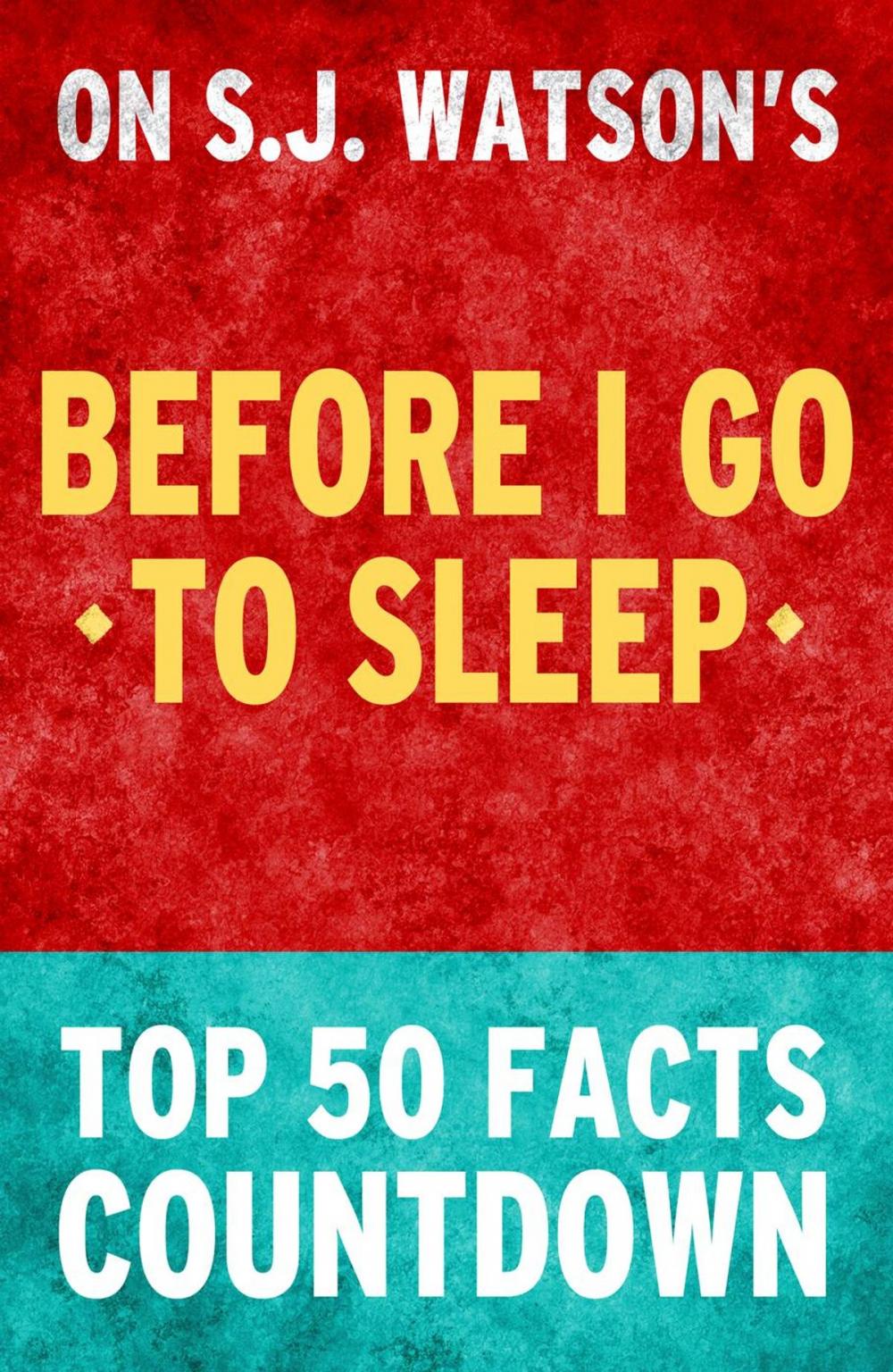 Big bigCover of Before I Go To Sleep by SJ Watson - Top 50 Facts Countdown
