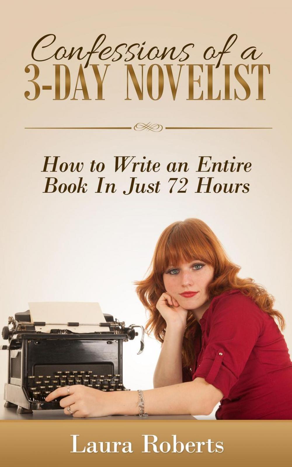 Big bigCover of Confessions of a 3-Day Novelist: How to Write an Entire Book in Just 72 Hours