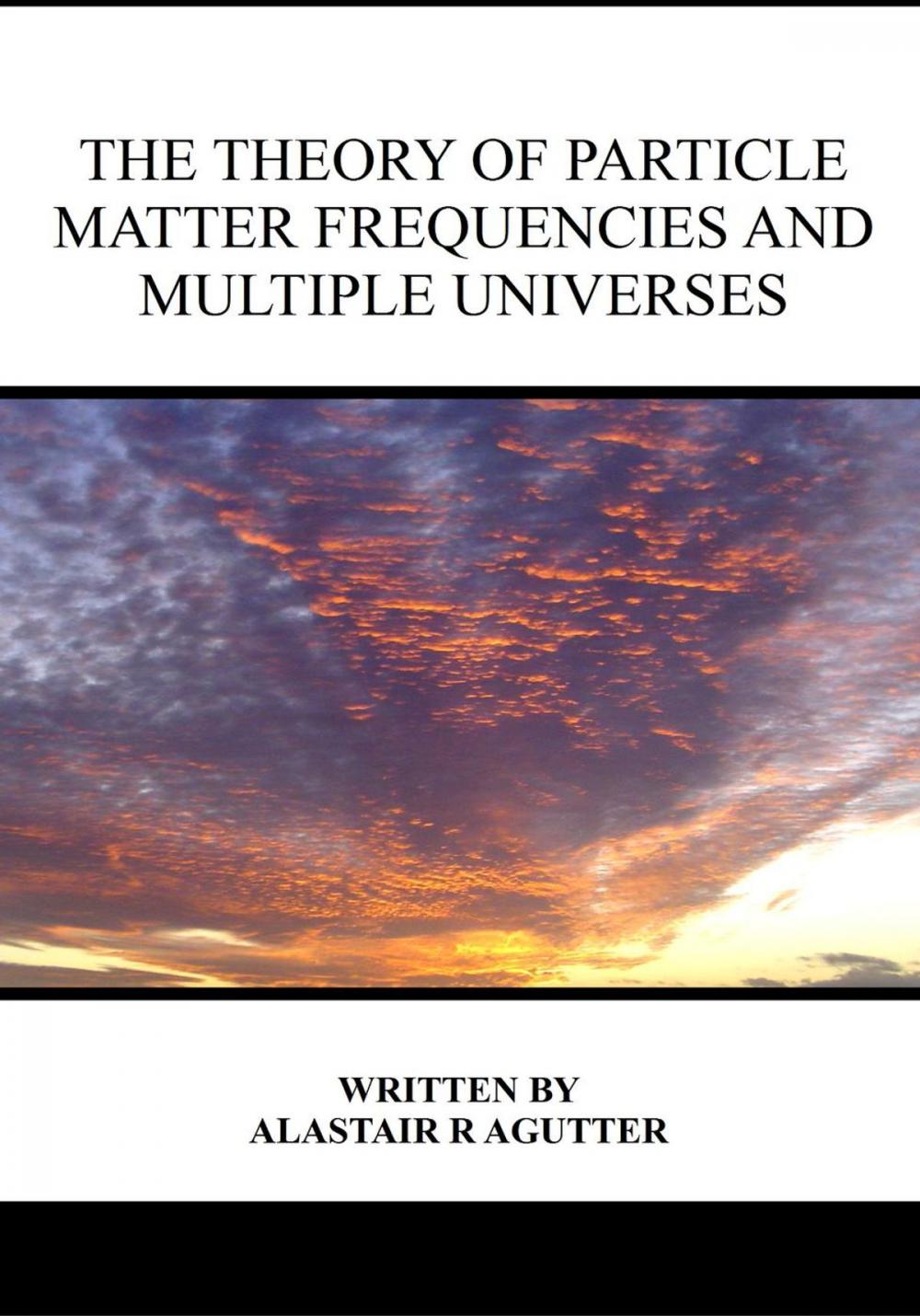Big bigCover of The Theory of Particle Matter Frequencies and Multiple Universes